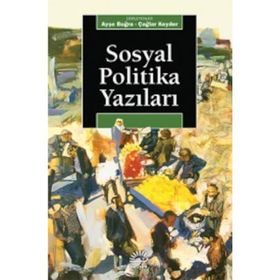 SOSYAL POLITIKA YAZILARI - AYŞE BUĞRA; ÇAĞLAR KEYDER