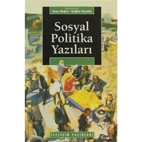 SOSYAL POLITIKA YAZILARI - AYŞE BUĞRA; ÇAĞLAR KEYDER