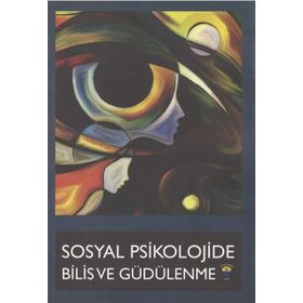Sosyal Psikolojide Biliş ve Güdülenme - Kolektif