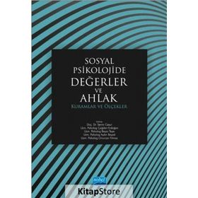 Sosyal Psikolojide Değerler ve Ahlak Kuramlar ve Ölçekler - Sevim Cesur Onurcan Yılmaz Ogeday Çoker Nur Ağdelen Neslihan Sayraç Hatice Ekici Gonca Nebioğlu Çağdan Erdoğan Büşra Alparslan Beyza Tepe Aydın Bayad Aslı Aydemir