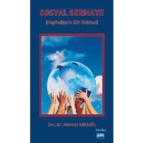 SOSYAL SERMAYE KAPITALIZMIN KÖR NOKTASI - MEHMET KARAGÜL