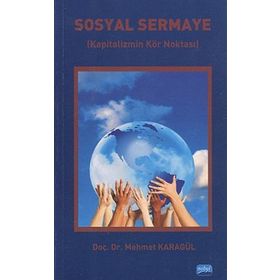 SOSYAL SERMAYE KAPITALIZMIN KÖR NOKTASI - MEHMET KARAGÜL