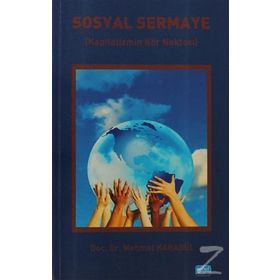 SOSYAL SERMAYE KAPITALIZMIN KÖR NOKTASI - MEHMET KARAGÜL