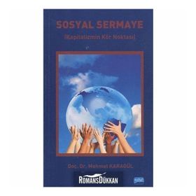 SOSYAL SERMAYE KAPITALIZMIN KÖR NOKTASI - MEHMET KARAGÜL