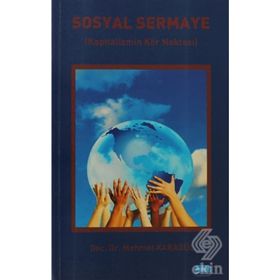 SOSYAL SERMAYE KAPITALIZMIN KÖR NOKTASI - MEHMET KARAGÜL