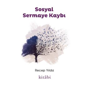 Sosyal Sermaye Kaybı - Recep Yıldız