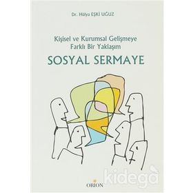 SOSYAL SERMAYE KİŞİSEL VE KURUMSAL GELİŞMEYE FARKLI BIR YAKLAŞIM - HÜLYA EŞKİ UĞUZ