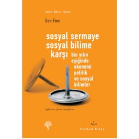 SOSYAL SERMAYE SOSYAL BILIME KARŞI BIN YILIN EŞİĞİNDE EKONOMI POLITIK VE SOSYAL BILIMLER - BEN FINE