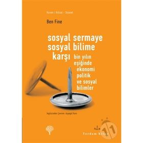 SOSYAL SERMAYE SOSYAL BILIME KARŞI BIN YILIN EŞİĞİNDE EKONOMI POLITIK VE SOSYAL BILIMLER - BEN FINE