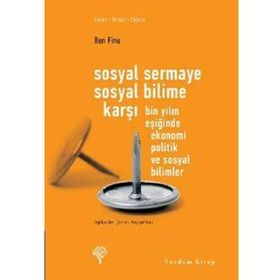 SOSYAL SERMAYE SOSYAL BILIME KARŞI BIN YILIN EŞİĞİNDE EKONOMI POLITIK VE SOSYAL BILIMLER - BEN FINE