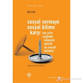 SOSYAL SERMAYE SOSYAL BILIME KARŞI BIN YILIN EŞİĞİNDE EKONOMI POLITIK VE SOSYAL BILIMLER - BEN FINE