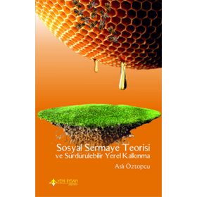 Sosyal Sermaye Teorisi ve Sürdürülebilir Yerel Kalkınma - Aslı Öztopçu