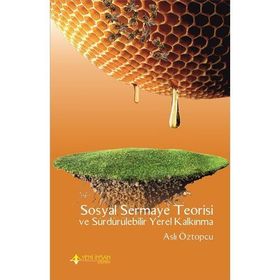 Sosyal Sermaye Teorisi ve Sürdürülebilir Yerel Kalkınma - Aslı Öztopçu