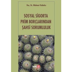 Sosyal Sigorta Prim Borçlarından Şahsi Sorumluluk Beta Yayınları