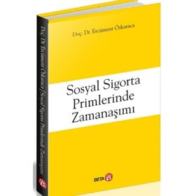Sosyal Sigorta Primlerinde Zamanaşımı - Ercüment Özkaraca
