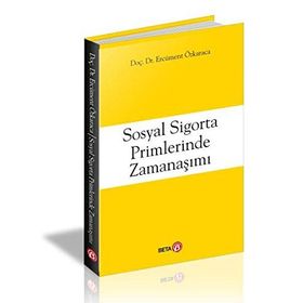 Sosyal Sigorta Primlerinde Zamanaşımı - Ercüment Özkaraca