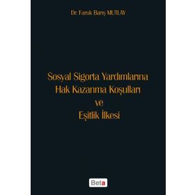 Sosyal Sigorta Yardımlarına Hak Kazanma Koşulları ve Eşitlik İlkesi - ar faruk baris mutlay