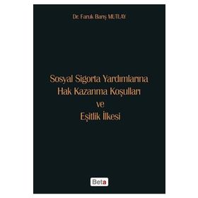 Sosyal Sigorta Yardımlarına Hak Kazanma Koşulları ve Eşitlik İlkesi Beta Yayınları