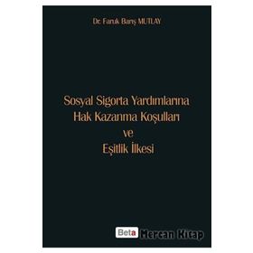 Sosyal Sigorta Yardımlarına Hak Kazanma Koşulları ve Eşitlik İlkesi Beta Yayınları