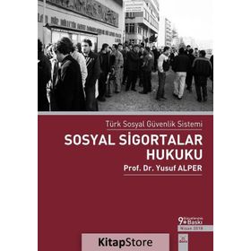 SOSYAL SIGORTALAR HUKUKU TÜRK SOSYAL GÜVENLIK SISTEMI - YUSUF ALPER