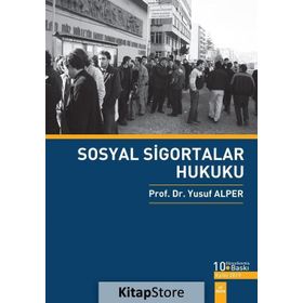 SOSYAL SIGORTALAR HUKUKU TÜRK SOSYAL GÜVENLIK SISTEMI - YUSUF ALPER