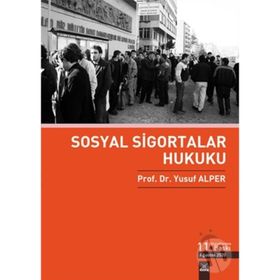SOSYAL SIGORTALAR HUKUKU TÜRK SOSYAL GÜVENLIK SISTEMI - YUSUF ALPER