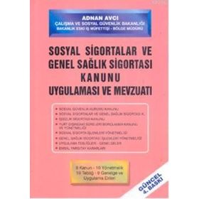 SOSYAL SIGORTALAR VE GENEL SAĞLIK SİGORTASI KANUNU UYGULAMASI VE MEVZUATI - ADNAN AVCI