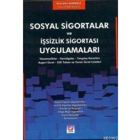 SOSYAL SIGORTALAR VE İŞSİZLİK SİGORTASI UYGULAMALARI - RÜKNETTİN KUMKALE