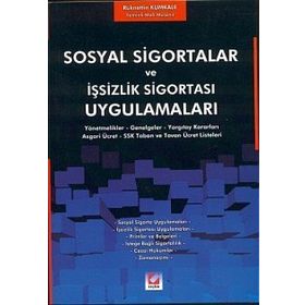 SOSYAL SIGORTALAR VE İŞSİZLİK SİGORTASI UYGULAMALARI - RÜKNETTİN KUMKALE