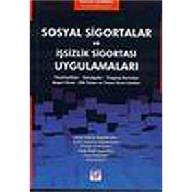 SOSYAL SIGORTALAR VE İŞSİZLİK SİGORTASI UYGULAMALARI - RÜKNETTİN KUMKALE