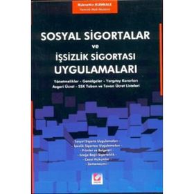 SOSYAL SIGORTALAR VE İŞSİZLİK SİGORTASI UYGULAMALARI - RÜKNETTİN KUMKALE
