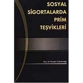 SOSYAL SIGORTALARDA PRIM TEŞVİKLERİ - NURŞEN CANİKLİOĞLU