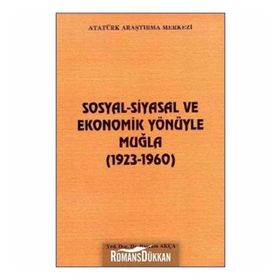 Sosyal-Siyasal ve Ekonomik Yönüyle Muğla - Bayram Akça
