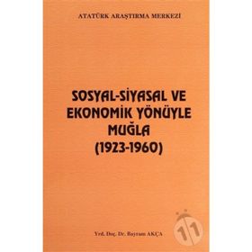 Sosyal-Siyasal ve Ekonomik Yönüyle Muğla - Bayram Akça