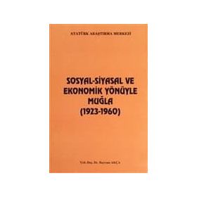 Sosyal-Siyasal ve Ekonomik Yönüyle Muğla - Bayram Akça