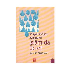 Sosyal Siyaset Açısından İslam’da Ücret - Adem Esen