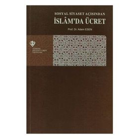 Sosyal Siyaset Açısından İslam’da Ücret - Adem Esen