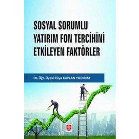 Sosyal Sorumlu Yatırım Fon Tercihini Etkileyen Faktörler Ekin Yayınevi