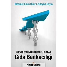 Sosyal Sorumluluk Modeli Olarak Gıda Bankacılığı - Mehmet Emin Okur Züleyha Sayın