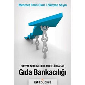 Sosyal Sorumluluk Modeli Olarak Gıda Bankacılığı - Mehmet Emin Okur Züleyha Sayın