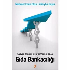 Sosyal Sorumluluk Modeli Olarak Gıda Bankacılığı - Mehmet Emin Okur Züleyha Sayın