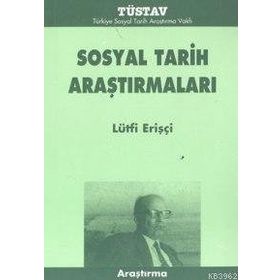 SOSYAL TARIH ARAŞTIRMALARI - LÜTFİ ERİŞÇİ