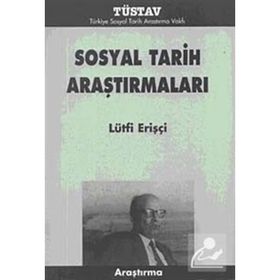SOSYAL TARIH ARAŞTIRMALARI - LÜTFİ ERİŞÇİ