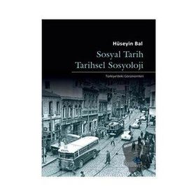 Sosyal Tarih Tarihsel Sosyoloji - Hüseyin Bal