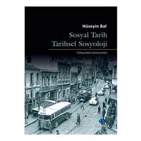 Sosyal Tarih Tarihsel Sosyoloji - Hüseyin Bal