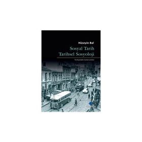 Sosyal Tarih Tarihsel Sosyoloji - Hüseyin Bal