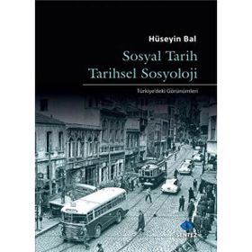 Sosyal Tarih Tarihsel Sosyoloji - Hüseyin Bal