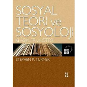 SOSYAL TEORI VE SOSYOLOJI - STEPHEN P. TURNER