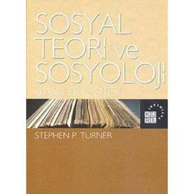 SOSYAL TEORI VE SOSYOLOJI - STEPHEN P. TURNER
