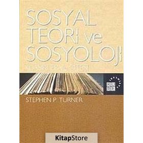 SOSYAL TEORI VE SOSYOLOJI - STEPHEN P. TURNER